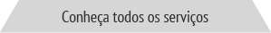 Conheça todos os serviços